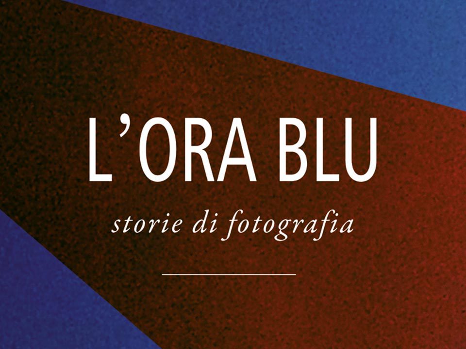 Si avvicina l’Ora Blu - storie di fotografia